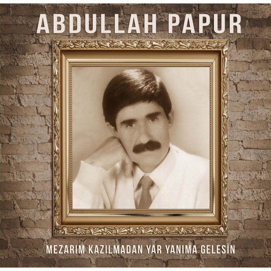 Abdullah Papur Mezarım Kazılmadan Yar Yanıma Gelesin Plak