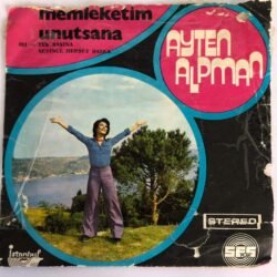 Ayten Alpman – Memleketim / Unutsana Plak sadece kapak