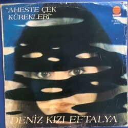 Deniz Kızı Eftalya - Aheste Çek Kürekleri PLAK