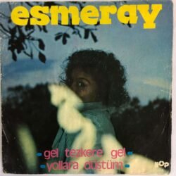 Esmeray -Gel Tezkere -Yollara Düştüm 45 Lik Plak