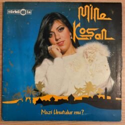 Mine Koşan – Mazi Unutulur Mu (Arabesk) Lp 33lük