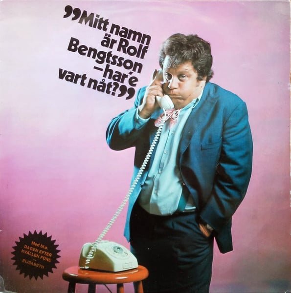 Rolf Bengtsson – Mitt Namn Är Rolf Bengtsson-Har'e Vart Nåt?