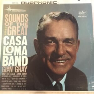 Glen Gray And The Casa Loma Band – Sounds Of The Great Casa Loma Band