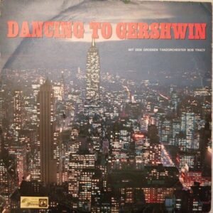 Mit Dem Grossen Tanzorchester Bob Tracy – Dancing To Gershwin