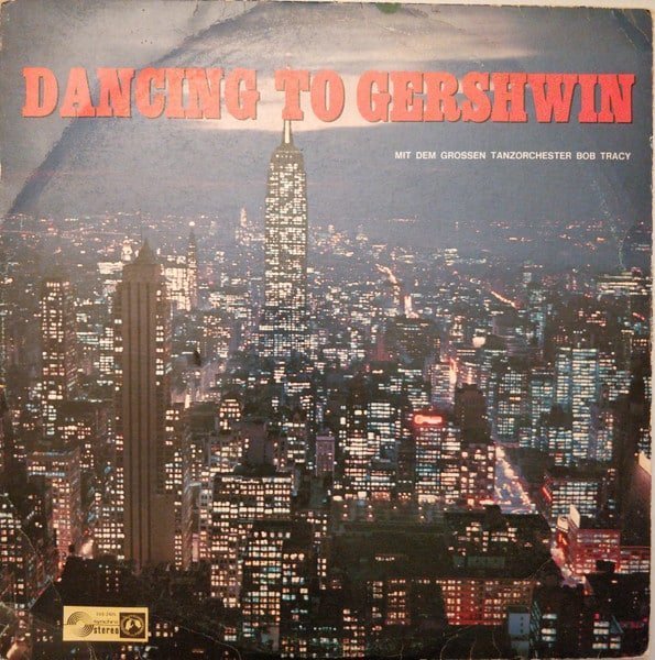 Mit Dem Grossen Tanzorchester Bob Tracy – Dancing To Gershwin