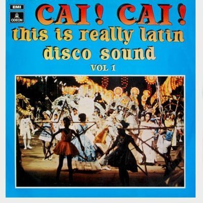 Cai! Cai! This Is Really Latin Disco Sound Vol. 1