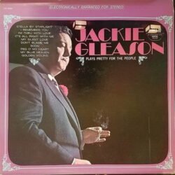 Jackie Gleason – Plays Pretty For The People