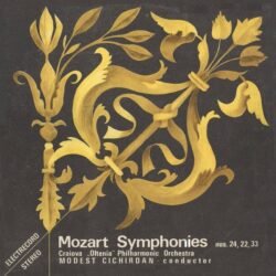 Mozart, - Craiova „Oltenia, Philharmonic Orchestra, , Conductor Modest Cichirdan, – Symphonies Nos. 24 22 33