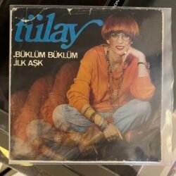 Tülay Büklüm Büklüm - İlk aşk 45'lik Plak