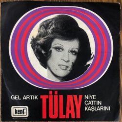 Tülay – Gel Artık / Niye Çattın Kaşlarını