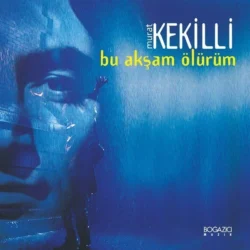 Murat Kekilli Bu Akşam Ölürüm